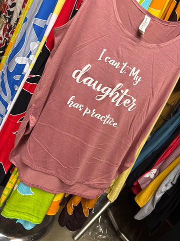 CLEARANCE- Ladies Side Slit Tank- "I Can't. My daughter has practice." - Mauve