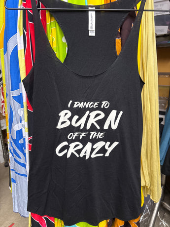 CLEARANCE- Ladies Raw Edge Racerback Tank Top- "I dance to burn off the crazy" Black