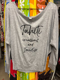 CLEARANCE- Ladies Batwing Long Sleeve Top- "Tahiti Is Calling and I Must Go"