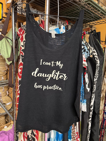 CLEARANCE- Ladies Flowy Tank- "I Can't. My daughter has practice." -Black