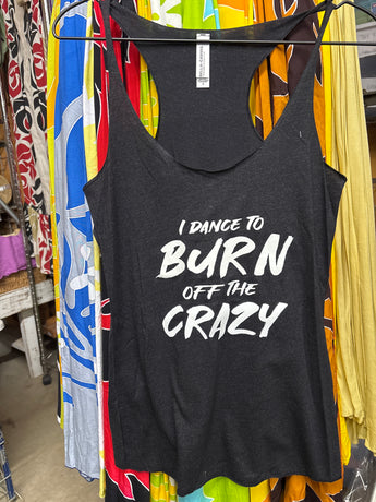 CLEARANCE- Ladies Raw Edge Racerback Tank Top- "I dance to burn off the crazy" Charcoal