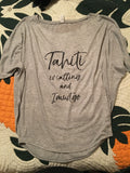 Ladies Dolman Top- "Tahiti Is Calling and I Must Go"